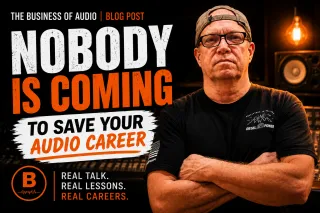 Nobody Is Coming to Save Your Audio Career