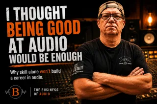 I Thought Being Good at Audio Would Be Enough