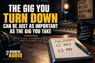 The Gig You Turn Down Can Be Just as Important as the Gig You Take