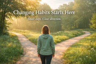 Changing Habits Starts Here: A Simple Pathway to Follow