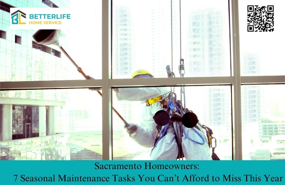 Sacramento Homeowners: 7 Seasonal Maintenance Tasks You Can’t Afford to Miss This Year