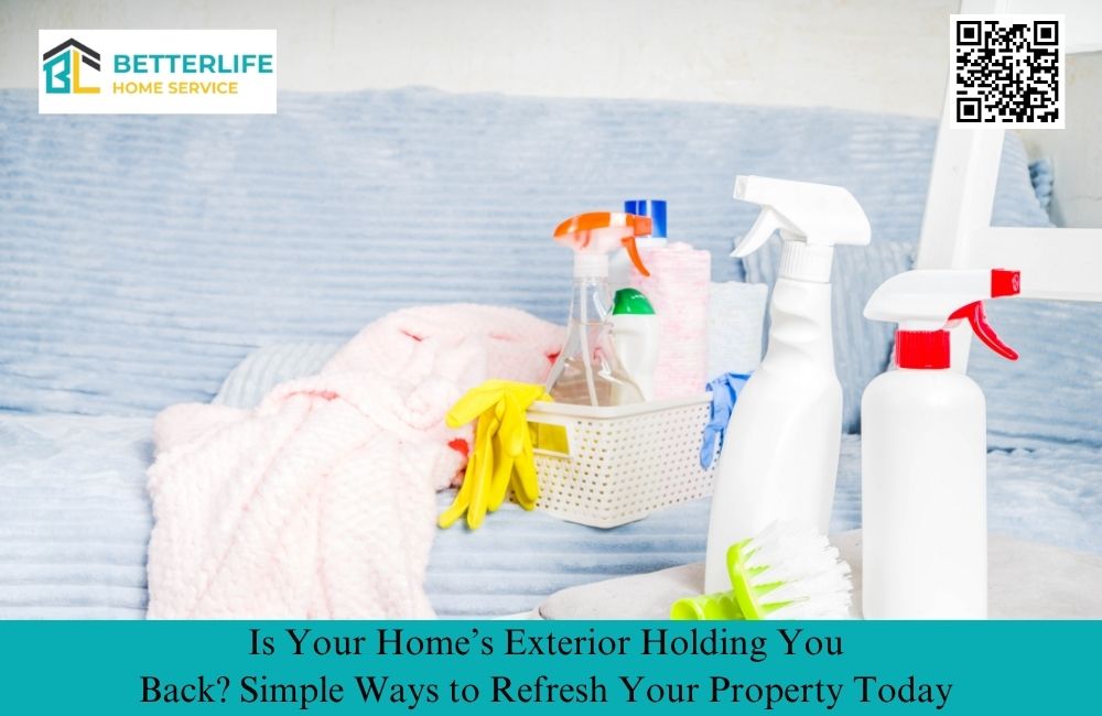 Is Your Home’s Exterior Holding You Back? Simple Ways to Refresh Your Property Today