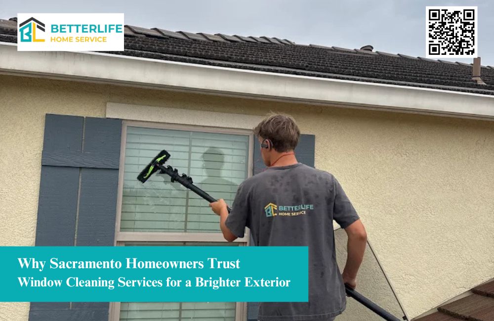 Why Sacramento Homeowners Trust Window Cleaning Services for a Brighter Exterior