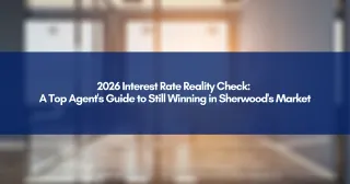 2026 Interest Rate Reality Check: A Top Agent's Guide to Still Winning in Sherwood's Market