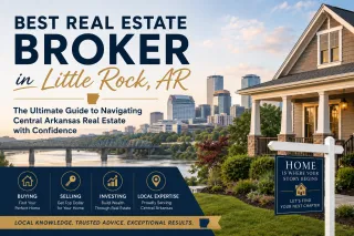 Best Real Estate Broker in Little Rock, AR: The Ultimate Guide to Navigating Central Arkansas Real Estate with Confidence