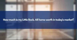 How much is my Little Rock, AR home worth in today's market?