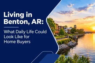 Living in Benton, AR: What Daily Life Could Look Like for Home Buyers