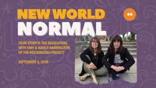 44. Your Story Is the Revolution, with Nancy & Amy Harrington