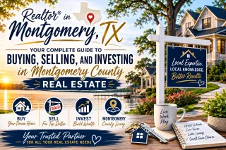 Realtor® in Montgomery, TX: Your Complete Guide to Buying, Selling, and Investing in Montgomery County Real Estate