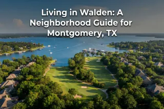 Living in Walden: Montgomery TX Neighborhood Guide