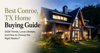 Best Conroe, TX Home Buying Guide: 2026 Trends, Local Lifestyle, and How to Choose the Right Realtor®