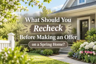 What Should You Recheck Before Making an Offer on a Spring Home?