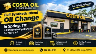 Full Synthetic Blend Oil Change in Spring, TX: Is It Really the Right Choice for Your Car?