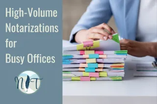 How to Streamline High-Volume Notarizations for Busy Offices