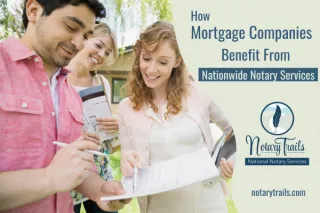 How Mortgage Companies Benefit From Nationwide Notary Services