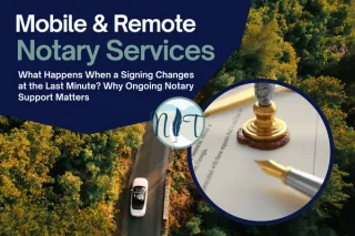 What Happens When a Signing Changes at the Last Minute? Why Ongoing Notary Support Matters