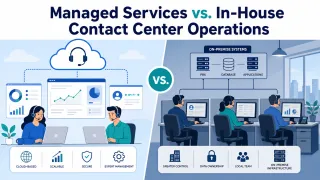 Contact Center: Managed Services vs. In House