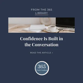 Confidence Is Built in the Conversation