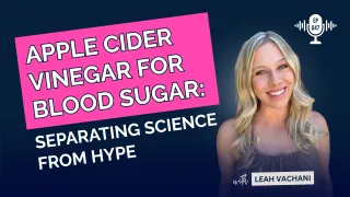 Apple Cider Vinegar for Blood Sugar: Separating Science from Hype #047