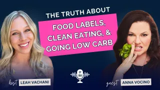 The Truth About Food Labels, Clean Eating, and Going Low Carb Without Feeling Deprived ep 50