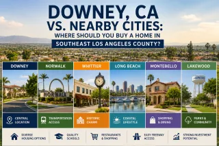 Downey, CA vs. Nearby Cities: Where Should You Buy a Home in Southeast Los Angeles County?