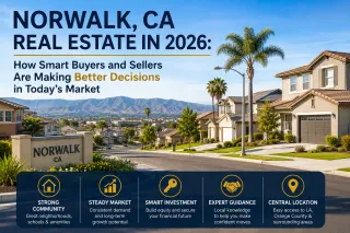 Norwalk, CA Real Estate in 2026: How Smart Buyers and Sellers Are Making Better Decisions in Today's Market