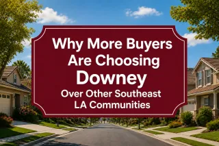 Why More Buyers Are Choosing Downey Over Other Southeast LA Communities
