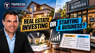 Real Estate Investing or Starting a Business?