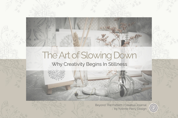 The Art of Slowing Down: Why Creativity Begins in Stillness
