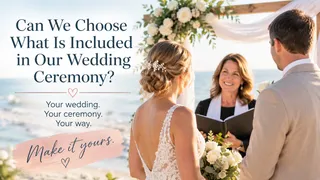 Can We Choose What Is Included in Our Wedding Ceremony?