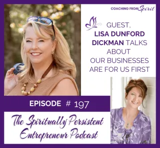 Episode 197: Lisa Dunford Dickman Talks About Our Businesses are For Us First