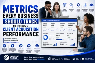 Metrics Every Business Should Track to Improve Client Acquisition Performance