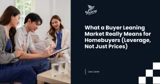 What a Buyer Leaning Market Really Means for Homebuyers (Leverage, Not Just Prices)