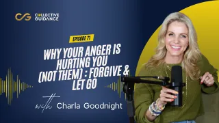 71 : Why Your Anger Is Hurting YOU (Not Them) | Forgive & Let Go