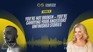 76 : You're Not Broken — You're Carrying Your Ancestors' Unfinished Stories