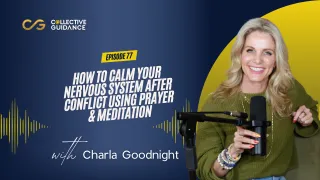 77 : How to Calm Your Nervous System After Conflict Using Prayer & Meditation