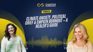 80 : Climate Anxiety, Political Grief & Empath Burnout — A Healer's Guide