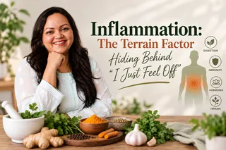 Inflammation: The Terrain Factor Hiding Behind "I Just Feel Off"