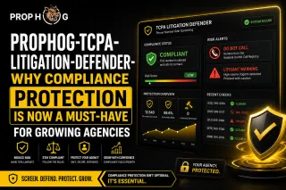 PropHog TCPA Litigation Defender: Why Compliance Protection Is Now a Must-Have for Growing Agencies