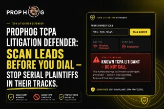 PropHog TCPA Litigation Defender: Scan Leads Before You Dial — Stop Serial Plaintiffs in Their Tracks