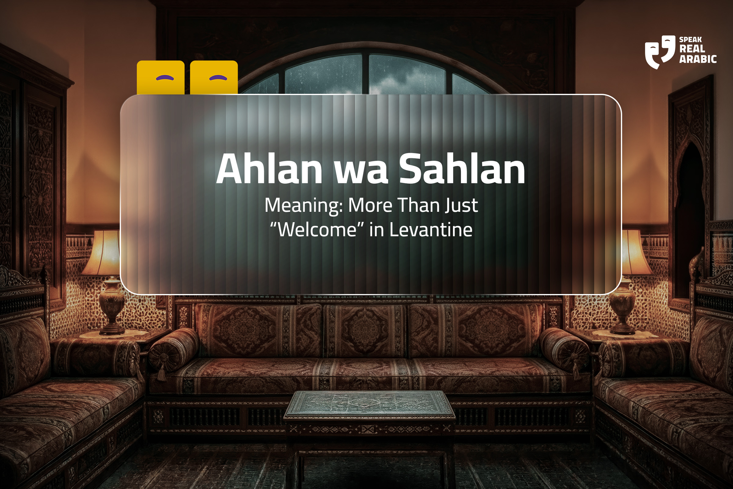 Ahlan wa Sahlan Meaning: More Than Just “Welcome” in Levantine Arabic