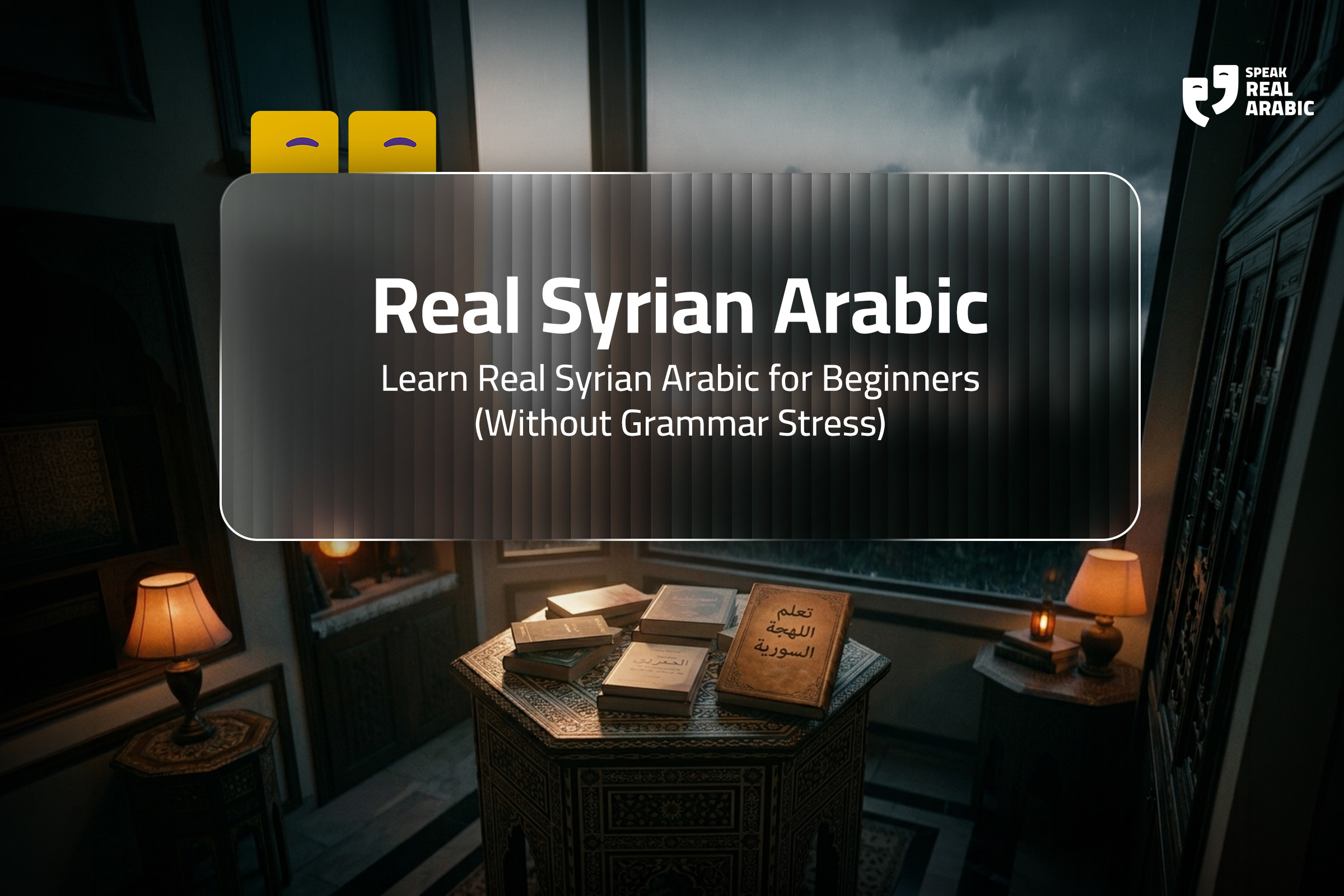 Learn Real Syrian Arabic for Beginners (Without Grammar Stress)