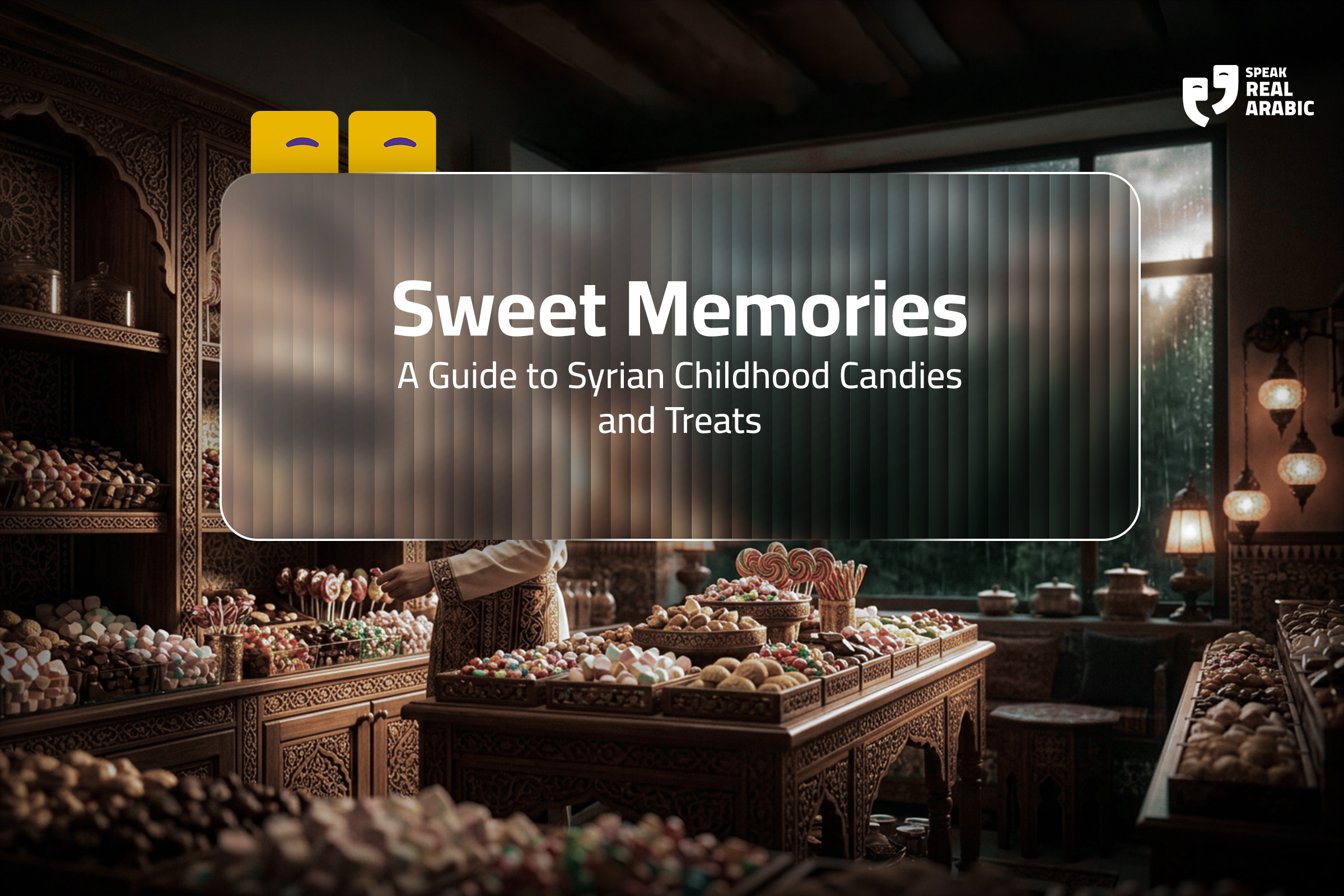 Sweet Memories: A Guide to Syrian Childhood Candies and Treats