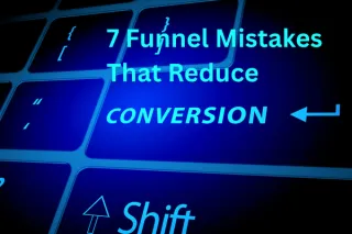 7 Funnel Mistakes That Are Killing Your Conversions (And How to Fix Them)