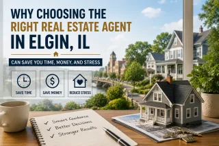 Why Choosing the Right Real Estate Agent in Elgin, IL Can Save You Time, Money, and Stress