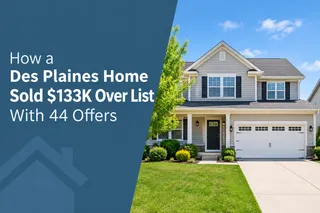 How a Des Plaines Home Sold $133K Over List With 44 Offers