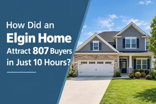 How Did an Elgin Home Attract 807 Buyers in Just 10 Hours?
