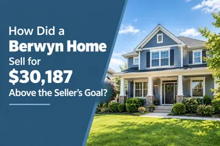 How Did a Berwyn Home Sell for $30,187 Above the Seller’s Goal?