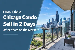 How Did a Chicago Condo Sell in 2 Days After Years on the Market?