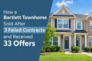 How a Bartlett Townhome Sold After 3 Failed Contracts and Received 33 Offers
